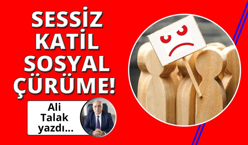 Sessiz katil Sosyal Çürüme!