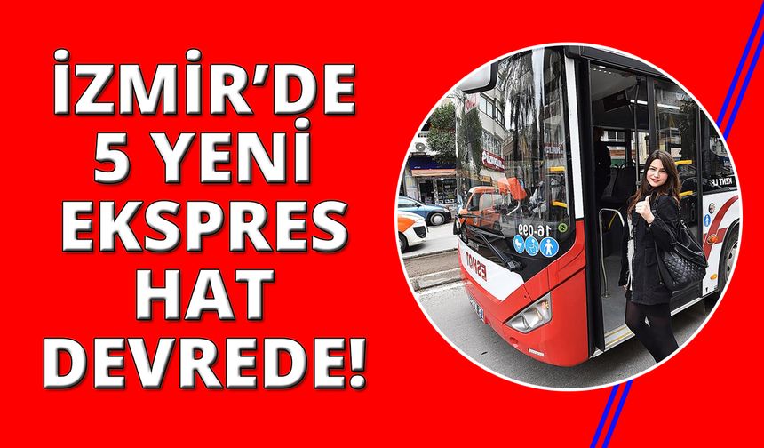 İzmir'de ESHOT'tan 5 yeni ekspres hat devrede