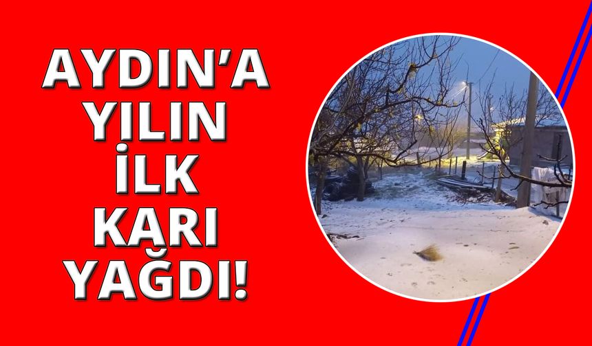 Aydın’a yılın ilk karı yağdı