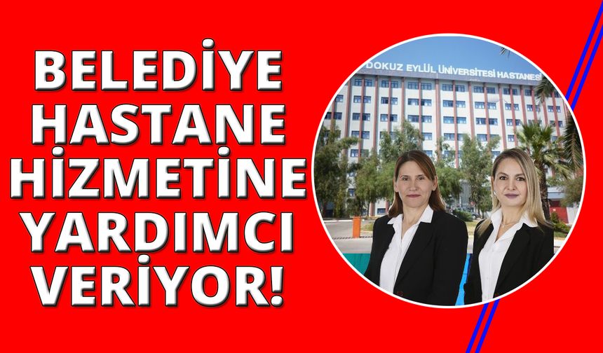 İzmir'de belediyeden hastane işlemleri için yardımcı personel