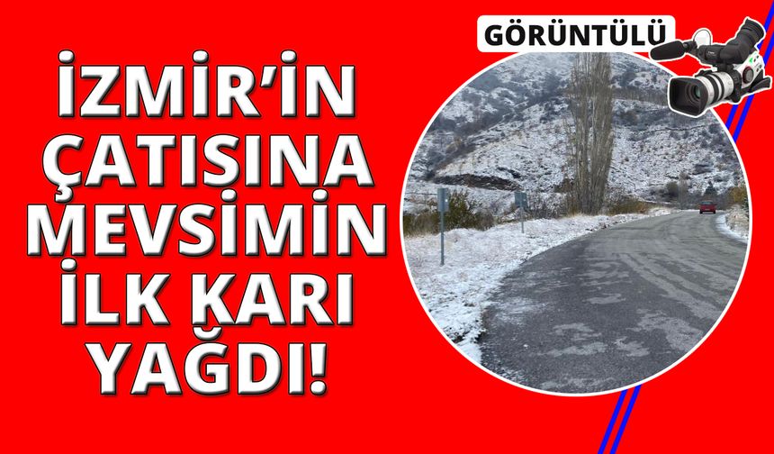 İzmir’e mevsimin ilk karı düştü