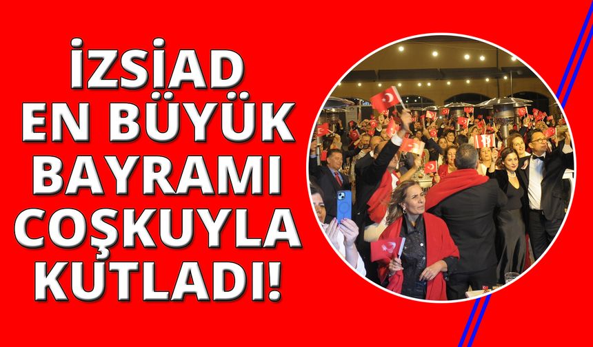 İZSİAD’dan Cumhuriyet Bayramı’na Coşkulu Kutlama