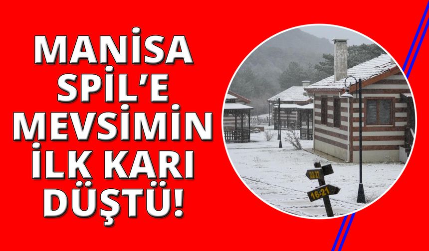 Manisa Spil Dağı’na mevsimin ilk karı düştü