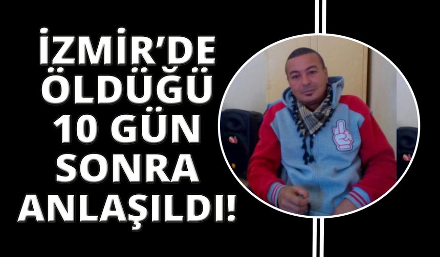 İzmir'de ölü olduğu iftara davet edilince ortaya çıktı