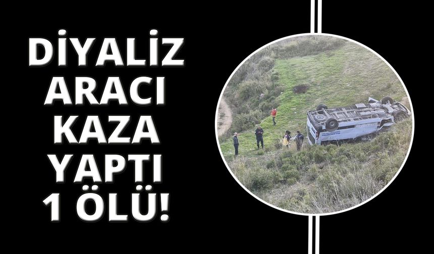 Milas’ta diyaliz aracı uçuruma yuvarlandı