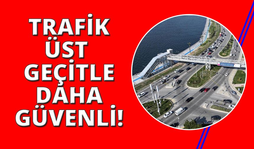 İzmir'de yaya ve araç trafiği artık daha güvenli