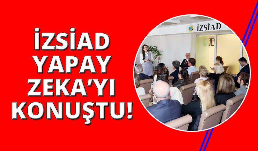 İZSİAD Yapay Zeka'yı konuştu