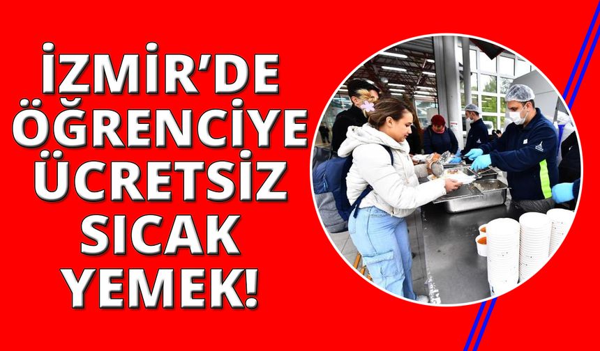 İzmir Büyükşehir'den öğrencilere ücretsiz yemek