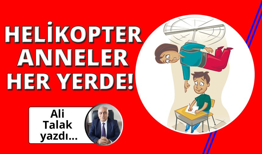 Helikopter Anneler ve çocukları!