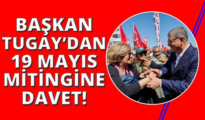 Tugay: "İzmir'in o gün her yaştan insanı ile orada olması gerekiyor"