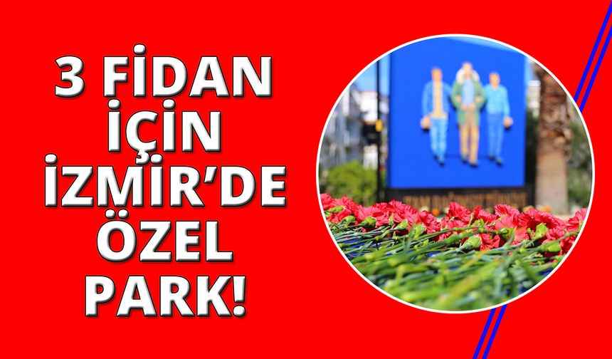 Türkiye'nin 3 Fidanı bu parkta yaşayacak