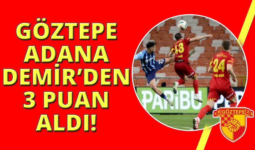 Trendyol Süper Lig: Adana Demirspor: 1 - Göztepe: 2