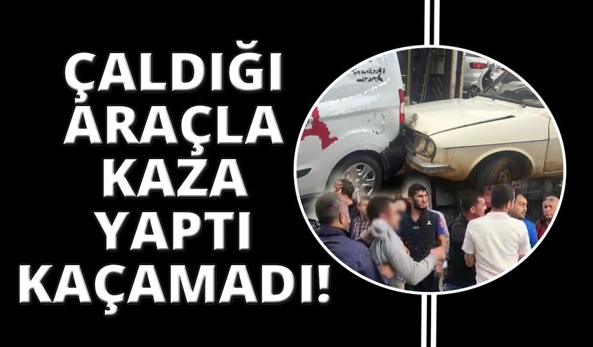 Çaldığı araç ile kaza yaptı vatandaşlar yakalandı