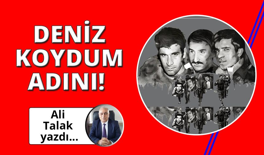 Deniz koydum adını!