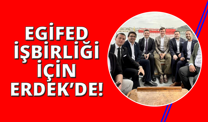 EGİFED yönetiminden Erdek'e işbirliği ziyareti