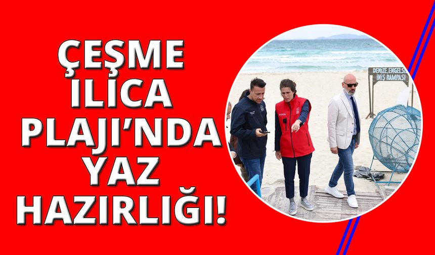 Çeşme Ilıca Plajı’nda yaz hazırlıkları sürüyor