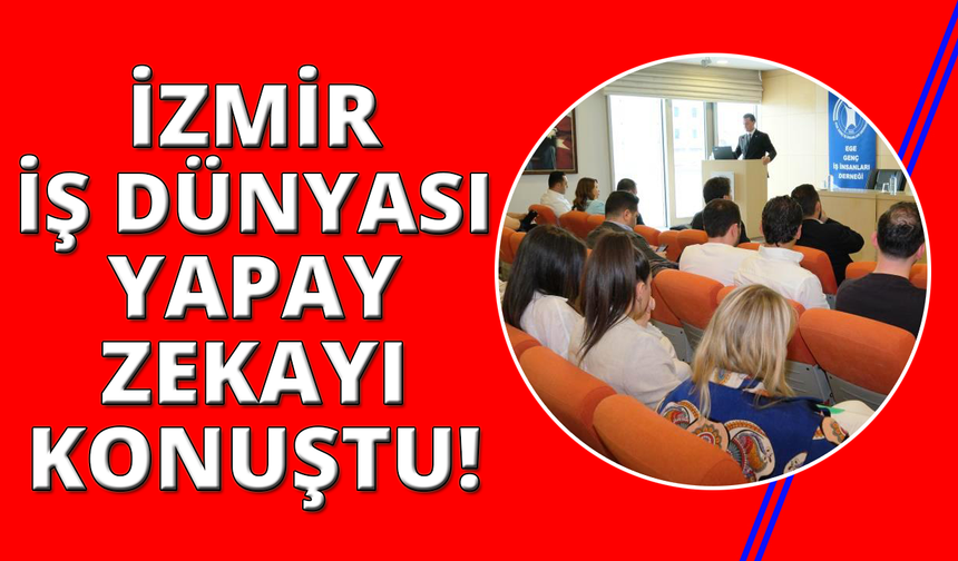 İzmir iş dünyasında yapay zeka dönüşümü