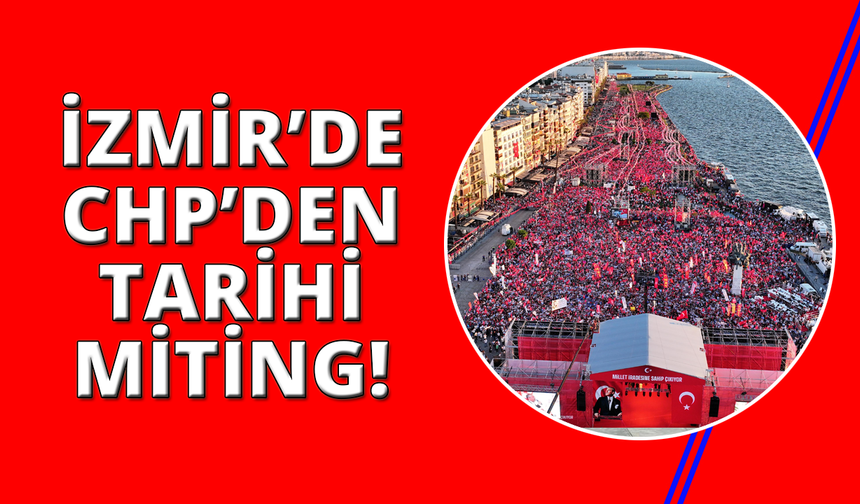 İzmir'de CHP'den "Millet İradesine Sahip Çıkıyor İzmir Mitingi"