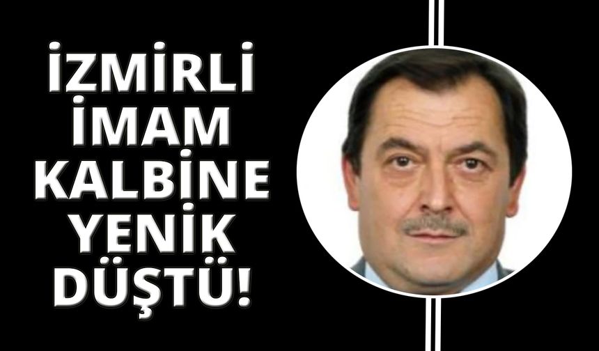 İzmirli imam hayatını kaybetti