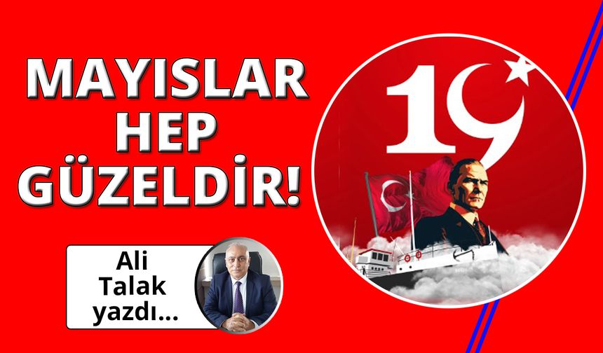 Mayıslar hep güzeldir!