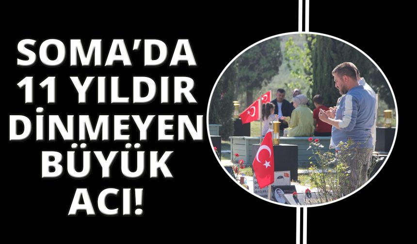 Soma faciasının 11. yılında 301 madenci mezarları başında anıldı