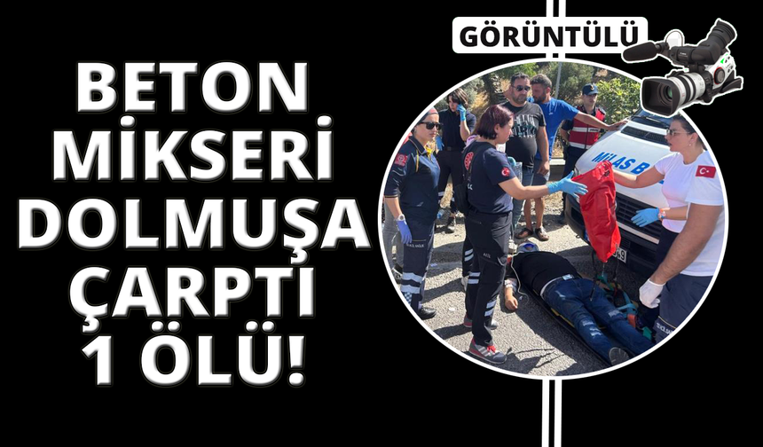 Muğla'da beton mikseri dolmuşa çarptı