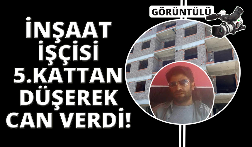 Manisa'da inşaat işçisi 5. kattan düşerek hayatını kaybetti