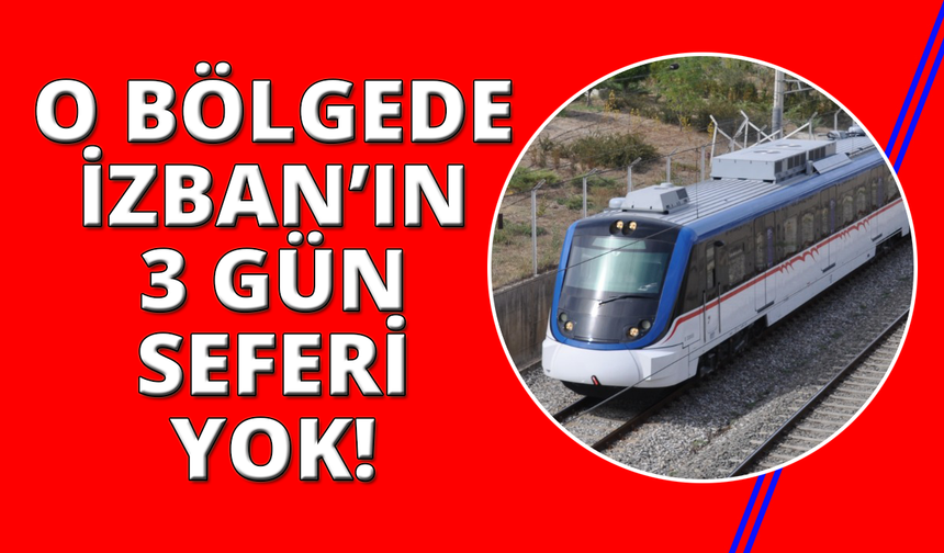 İZBAN'ın iki istasyonu arasında 3 gün sefer yapılamayacak