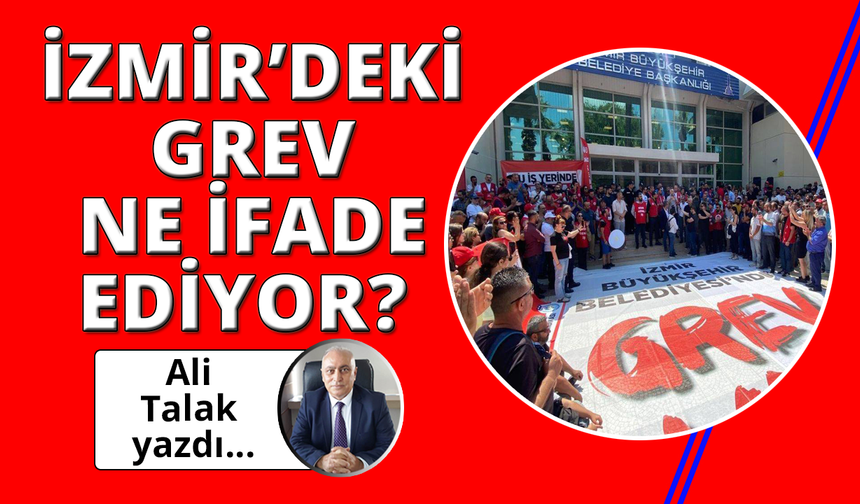 İzmir'deki grev ne ifade ediyor?