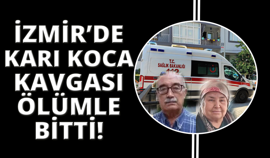 İzmir'de yaşlı adam karısının ve kendisinin hayatına son verdi