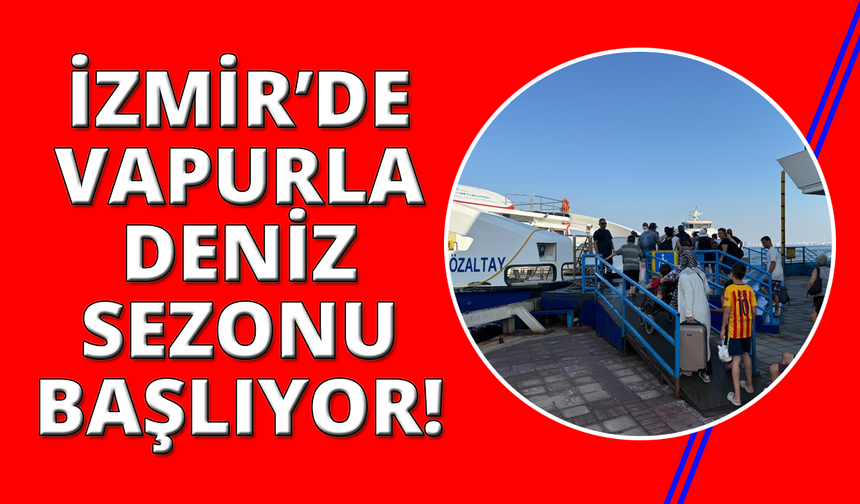 İzmir'den Yaz Seferleri ile istikamet Urla ve Mordoğan