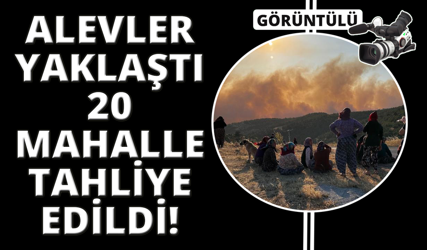 Akhisar'da yangın nedeniyle 20 mahalle tahliye edildi
