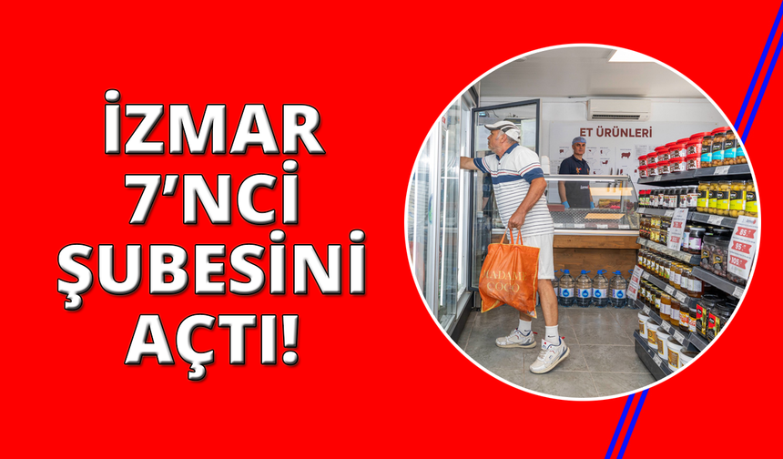 İZMAR 7'nci şubesini açtı