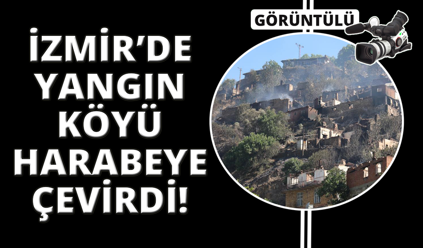İzmir'de boşaltılan Tosunlar Mahallesi yangında harabeye döndü