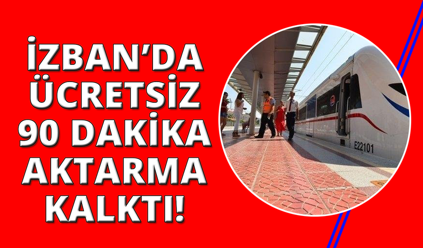 İZBAN'da 90 dakika ile Halk Taşıt uygulaması kalktı
