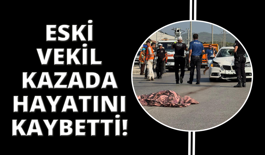 Eski Muğla Milletvekili Ali Boğa kazada hayatını kaybetti