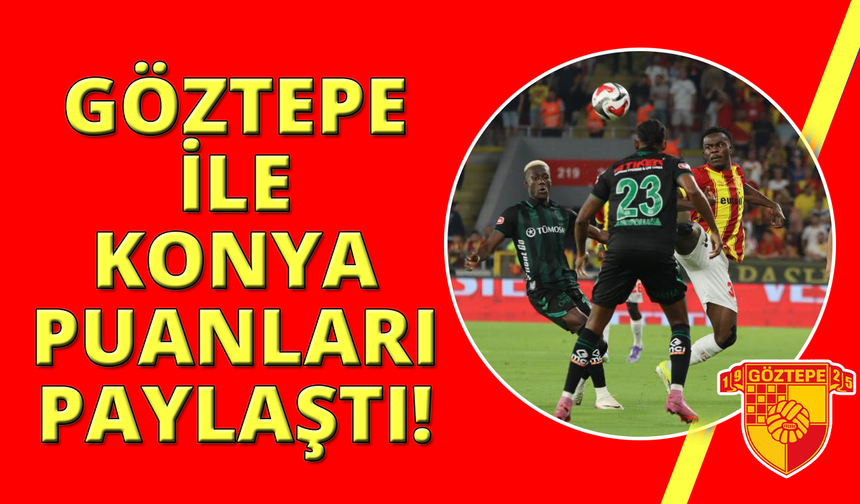 Trendyol Süper Lig: Göztepe: 1 - Konyaspor: 1