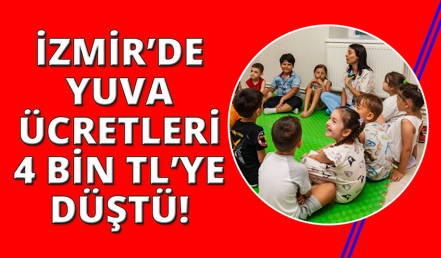 İzmir'de çocuk yuvası fiyatı 4 bin liraya düştü
