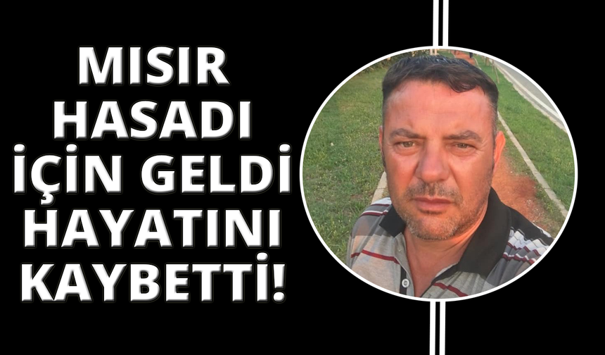 Ekmek parası için geldiği Denizli’de hayatını kaybetti