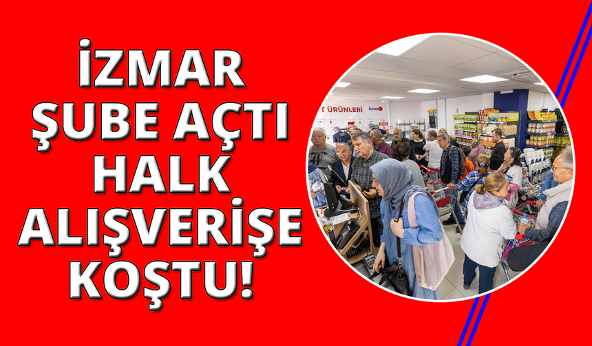 İZMAR'ın 12'nci şubesini hizmete açtı