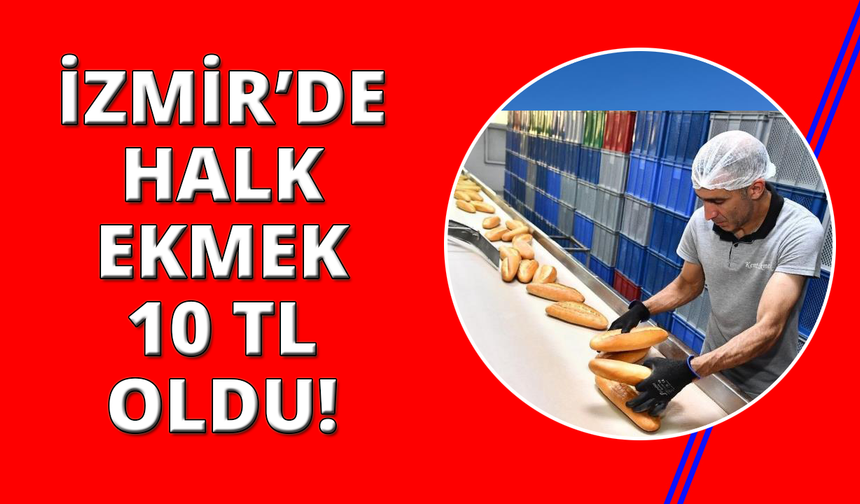 İzmir'de halk ekmeğe 2 lira zam yapıldı