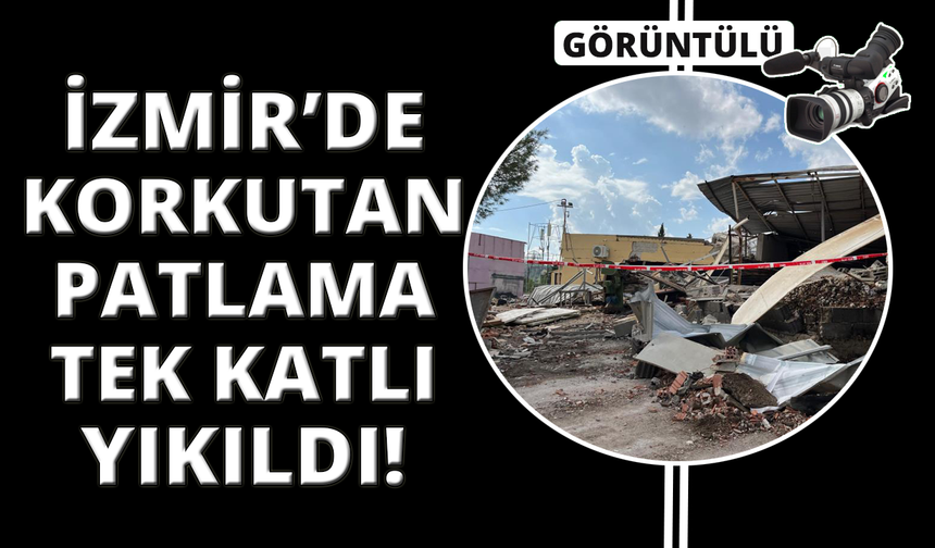 İzmir'de korkutan patlama bina yıkıldı