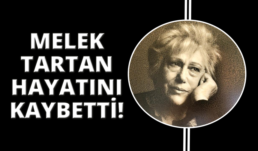 Tiyatronun sembol isimlerinden Melek Tartan vefat etti