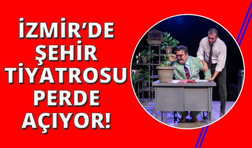 İzmir Şehir Tiyatroları yeni sezonu yeni sahnesinde açıyor