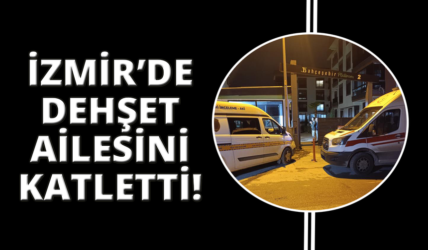 İzmir'de anne ve babasını öldürüp hayatını son verdi