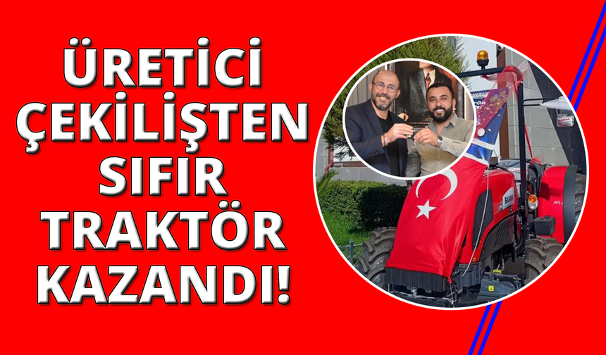 Festival çekiliş bileti üreticiyi sıfır traktör kazandırdı
