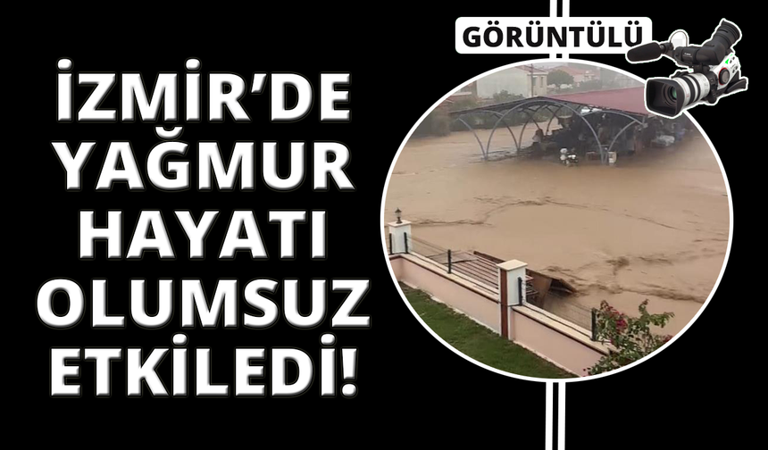 İzmir'de sağanak yağış yolları göle çevirdi