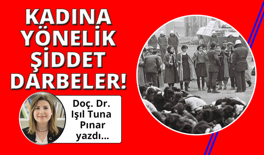 Kadına Yönelik Şiddetin Bir Biçimi Olarak Siyasal Ayrımcılık: 27 Mayıs, 12 Eylül ve 28 Şubat’a 25 Kasım’dan Bakmak