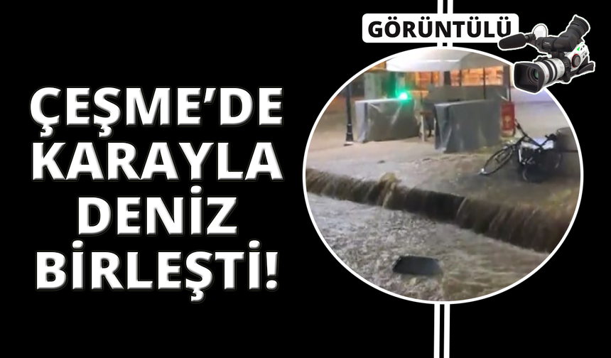 Çeşme'de etkili sağanak: Adeta denizle kara birleşti