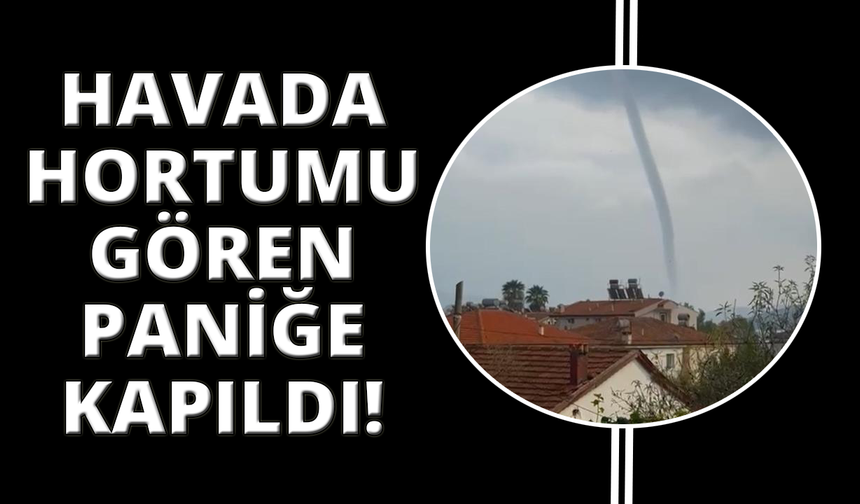 Marmaris'te oluşan hortum kameraya yansıdı